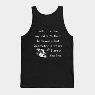 I Will Often Help My Kid With Their Homework But Geometry Is Where I Draw The Line Funny Pun / Dad Joke Design Graph Paper Version (MD23Frd0020b) Tank Top